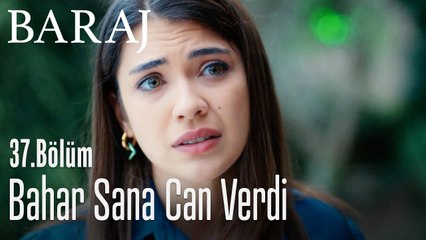 Bahar sana can verdi - Baraj 37. Bölüm