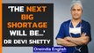 Dr Shetty: India will face another huge shortage soon... | Oneindia News