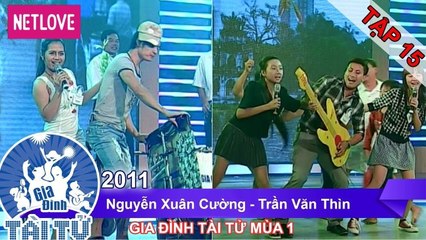 Gia Đình Tài Tử | Mùa 1 - Tập 15: Nguyễn Xuân Cường - Trần Văn Thìn