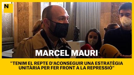 Marcel Mauri: "Tenim el repte d'aconseguir una estratègia unitària per fer front a la repressió"