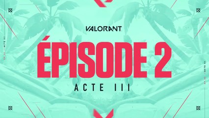 Valorant - Bande-annonce du gameplay de l'épisode 2, acte III