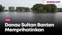 Tak Terurus, Danau Sultan Banten Jadi Tempat Mancing