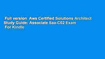 Full version  Aws Certified Solutions Architect Study Guide: Associate Saa-C02 Exam  For Kindle