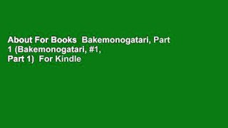 About For Books  Bakemonogatari, Part 1 (Bakemonogatari, #1, Part 1)  For Kindle