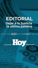 Editorial HOY : Dejar a la Justicia la última palabra