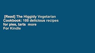 [Read] The Higgidy Vegetarian Cookbook: 100 delicious recipes for pies, tarts  more  For Kindle