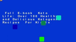 Full E-book  Keto Life: Over 100 Healthy and Delicious Ketogenic Recipes  For Kindle