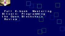 Full E-book  Mastering Bitcoin: Programming the Open Blockchain  Review