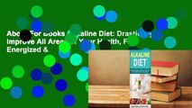 About For Books  Alkaline Diet: Drastically Improve All Areas of Your Health, Feel Energized &