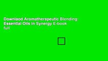 Downlaod Aromatherapeutic Blending: Essential Oils in Synergy E-book full