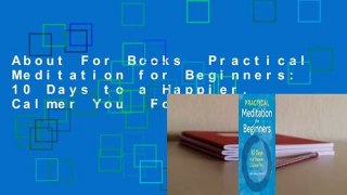About For Books  Practical Meditation for Beginners: 10 Days to a Happier, Calmer You  For Free