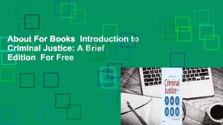 About For Books  Introduction to Criminal Justice: A Brief Edition  For Free