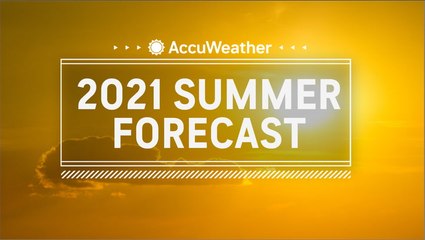 AccuWeather's 2021 US summer forecast is here
