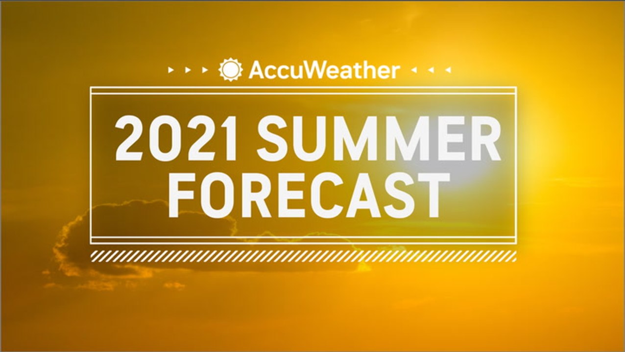 AccuWeather's 2021 US summer forecast is here
