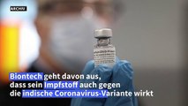 Biontech: Impfstoff sollte auch gegen indische Mutante wirken