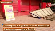 Damaged buildings, cracked roads - Assam earthquake and the aftermath