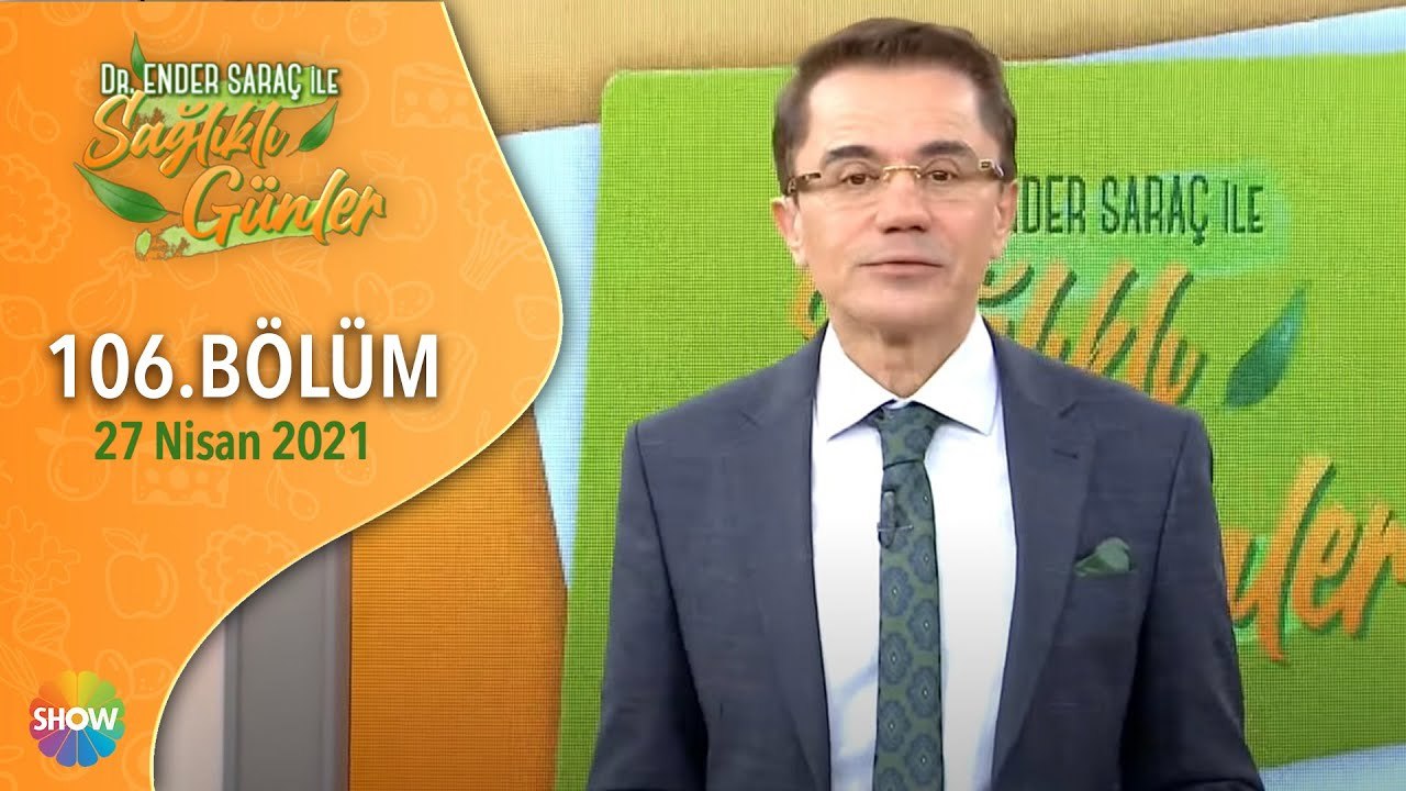 Dr. Ender Saraç ile Sağlıklı Günler 106.Bölüm | 27 Nisan 2021