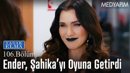 Ender, Şahika'yı oyuna getirdi - Yasak Elma 106. Bölüm