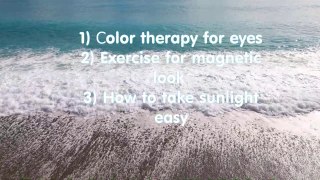 Color therapy for eyes about Exercise for magnetic look and how to take sunlight easy