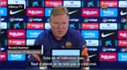 Barça - Koeman : "L'offre du PSG pour Messi ? Cela ne m'intéresse pas"