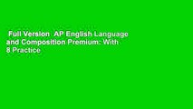 Full Version  AP English Language and Composition Premium: With 8 Practice Tests (Barron's Test