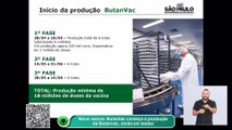 Nova vacina- Butantan começa a produção da Butanvac, ainda em testes
