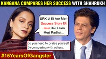 Kangana Compares Herself To ShahRukh, Reveals About Her Struggle |Trolled |15 Years Of Gangster
