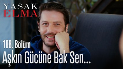 Aşkın gücüne bak sen... - Yasak Elma 108. Bölüm