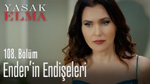 Ender'in endişeleri - Yasak Elma 108. Bölüm