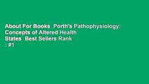 About For Books  Porth's Pathophysiology: Concepts of Altered Health States  Best Sellers Rank : #1