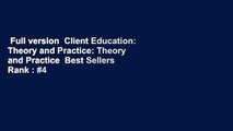 Full version  Client Education: Theory and Practice: Theory and Practice  Best Sellers Rank : #4