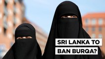 Sri Lanka’s Burqa Ban Proposal Cleared by Cabinet, Likely to Get Parliament Approval