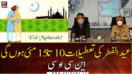 NCOC announces six-day Eid holidays amid COVID surge