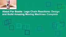 About For Books  Lego Chain Reactions: Design and Build Amazing Moving Machines Complete