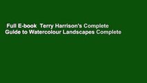 Full E-book  Terry Harrison's Complete Guide to Watercolour Landscapes Complete