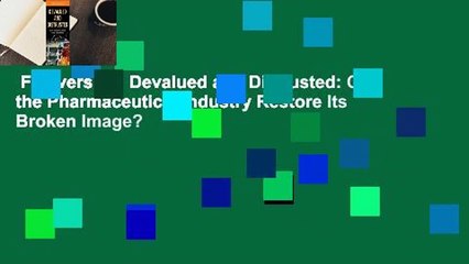 Full version  Devalued and Distrusted: Can the Pharmaceutical Industry Restore Its Broken Image?