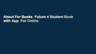 About For Books  Future 4 Student Book with App  For Online