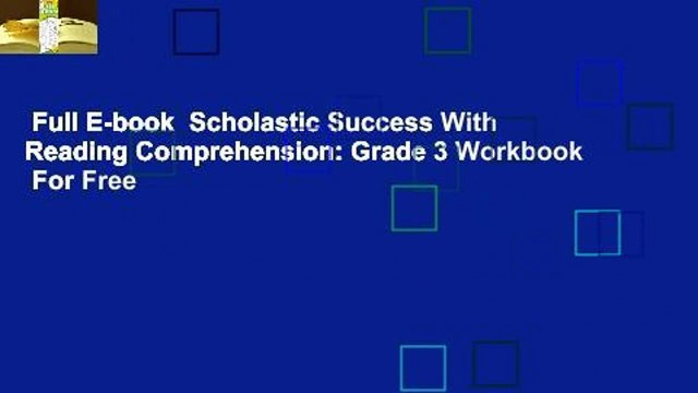 Full E-book Scholastic Success With Reading Comprehension: Grade 3 Workbook For Free