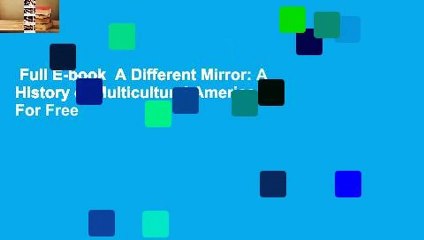 Full E-book  A Different Mirror: A History of Multicultural America  For Free