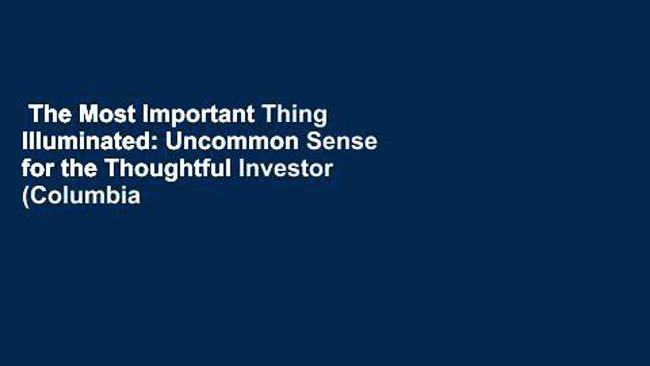 The Most Important Thing Illuminated: Uncommon Sense for the Thoughtful Investor (Columbia