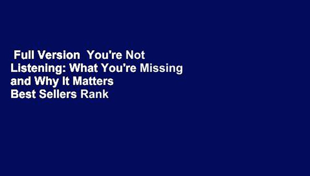 Full Version  You're Not Listening: What You're Missing and Why It Matters  Best Sellers Rank : #3