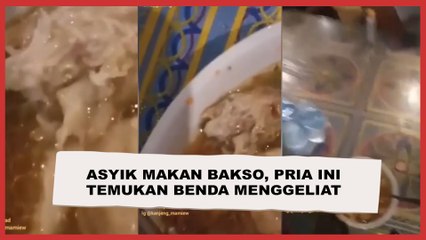 Asyik Makan Bakso Kuah Panas, Pria Ini Temukan Benda Menggeliat