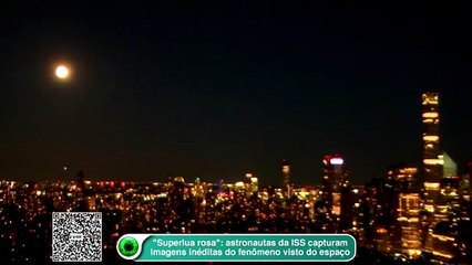 "Superlua rosa":  astronautas da ISS capturam imagens inéditas do fenômeno visto do espaço