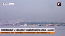 Prorrogan por 90 días la concesión de la hidrovía Paraná-Paraguay