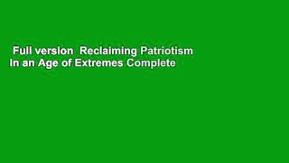 Full version  Reclaiming Patriotism in an Age of Extremes Complete
