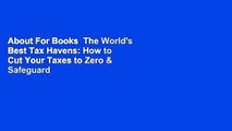 About For Books  The World's Best Tax Havens: How to Cut Your Taxes to Zero & Safeguard Your