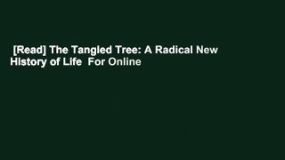 [Read] The Tangled Tree: A Radical New History of Life  For Online
