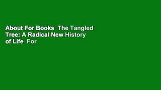About For Books  The Tangled Tree: A Radical New History of Life  For Online
