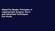 About For Books  Principles of Laparoscopic Surgery: Basic and Advanced Techniques  For Kindle