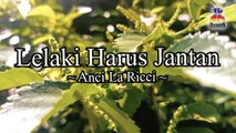Anci La Ricci - Lelaki Harus Jantan (Official Lyric Video)